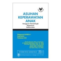 Image of Asuhan Keperawatan Anak : Gangguan Hematologik Keganasan Kedaruratan