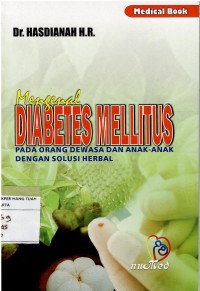 Image of Mengenal DIABETES MELLITUS : Pada Orang Dewasa Dan Anak-Anak Dengan Solusi Herbal