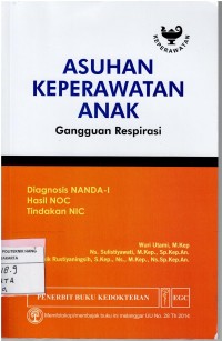 Image of Asuhan Keperawatan Anak ; Gangguan Respirasi