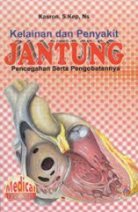 Image of Kelainan Dan Penyakit Jantung : Pencegahan Serta Pengobatannya