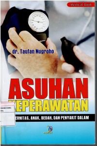 Image of Asuhan Keperawatan ; Maternitas, Anak, Bedah dan Ilmu Penyakit Dalam