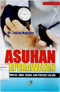 Image of Asuhan Keperawatan : Maternitas, Anak, Bedah, dan Penyakit Dalam