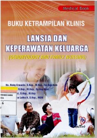 Image of Buku Ketrampilan Klinis : Lansia dan Keperawatan Keluarga