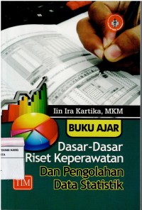 Image of Buku Ajar  Dasar-Dasar Riset Keperawatan dan Pengolahan data Statistik