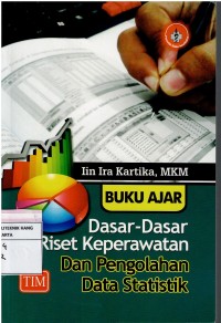 Image of Buku Ajar Dasar-Dasar Riset Keperawatan dan Pengolahan Data Statistik