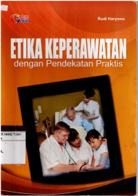 Image of Etika Keperawatan dengan Pendekatan Praktis