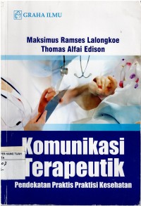 Image of Komunikasi Terapeutik ; Pendekatan Praktis Praktisi Kesehatan
