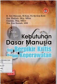 Image of Buku Ajar Kebutuhan Dasar Manusia dan Berpikir Kritis dalam Keperawatan