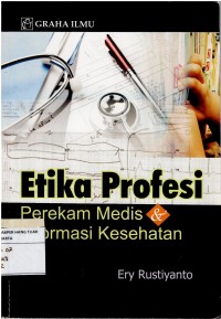 Image of Etika Profesi ; Perekam Medis Informasi Kesehatan