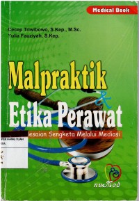 Image of Malpraktik & Etika Perawat ; Penyelesaian Sengketa Melalui Mediasi