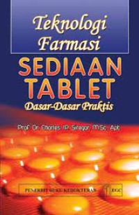 Image of Teknologi Farmasi Sediaan Tablet : Dasar-Dasar Praktis