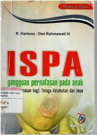 Image of ISPA : gangguan pernafasan pada anak ,panduan bagi tenaga kesehatan dan umum