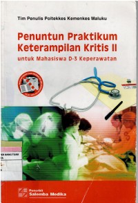 Image of Penuntun Praktikum Keterampilan Kritis II : Untuk Mahasiswa D-3 Keperawatan
