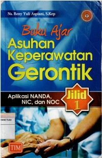 Image of Buku Ajar Asuhan Keperawatan Gerontik :  Aplikasi Nanda, NIC, dan NOC,  Jilit 1
