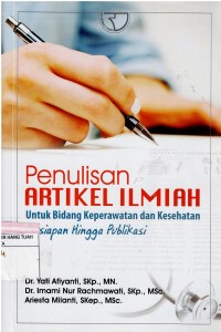 Image of Penulisan Artikel Ilmiah ; Untuk Bidang Keperawatan dan Kesehatan Persiapan Hingga Publikasi