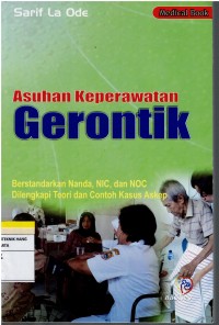Image of Asuhan Keperawatan Gerontik ; Berstandar Nanda Nic, Noc. Dilengkapi Teori dan Contoh Askep