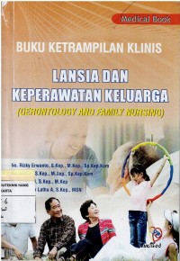 Image of Buku Ketrampilan Klinis Lansia dan Keperawatan Keluarga  / Gerontology And Family Nursing