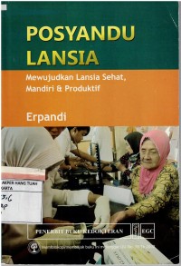 Image of Posyandu Lansia ; Mewujudkan Lansia Sehat, Mandiri & Produktif