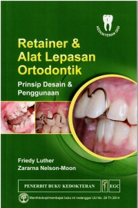 Image of Retainer & Alat Lepasan Ortodontik : Prinsip Desain & Penggunaan