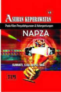 Image of Asuhan Keperawatan Pada Klien Penyalagunaan & Ketergantungan Napza
