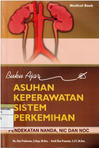 Image of Buku Ajar Asuhan Keperawatan Sistem Perkemihan ; Pendekatan Nanda, NIC dan NOC