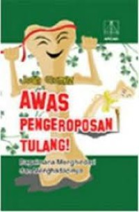 Image of Awas Pengeroposan Tulang : Bagaimana Menghindari dan Menghadapi