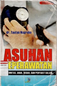 Image of Asuhan Keperawatan : Maternitas, Anak, Bedah, dan Penyakit Dalam