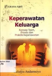 Image of Keperawatan Keluarga : Konsep Teori, Proses dan Praktik Keperawatan