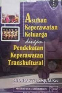 Image of Asuhan Keperawatan Keluarga dengan Pendekatan Keperawatan Transkultural