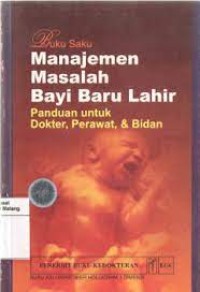 Image of Buku Saku Manajemen Masalah Bayi Baru Lahir : Panduan untuk Dokter, Perawat & Bidan