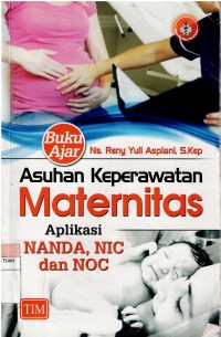 Image of Buku Ajar :  Asuhan Keperawatan Maternitas Aplikasi Nanda, NIC dan NOC