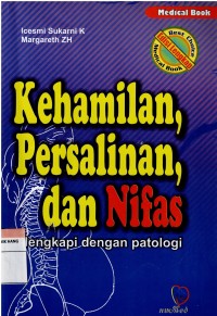 Image of Kehamilan, Persalinan, dan Nifas : Dilengkapi dengan Patologi