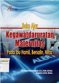 Image of Buku Ajar : Kegawatdaruratan Maternitas , Pada Ibu Hamil, Bersalin, Nifas
