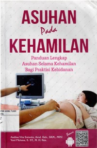 Image of Asuhan Pada Kehamilan : Panduan Lengkap Asuhan Selama Kehamilan Bagi Praktisi Kebidanan