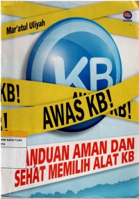 Image of Awas KB ; Panduan Aman dan Sehat Memilih Alat KB