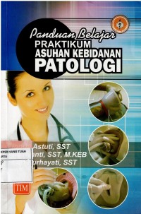 Image of Panduan Belajar :  Praktikum Asuhan Kebidanan Patologi
