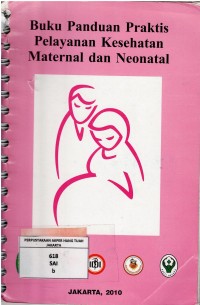Image of Buku Panduan Praktis Pelayanan Kesehatan Maternal dan Neonatal