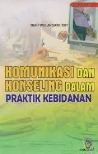 Image of Komunikasi dan Konseling dalam praktik kebidanan