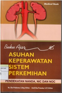 Image of Buku Ajar Sistem Perkemihan ; Pendekatan Nanda Nic, Noc