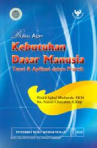 Image of Buku Ajar Kebutuhan Manusia , teori & aplikasi dalam praktik