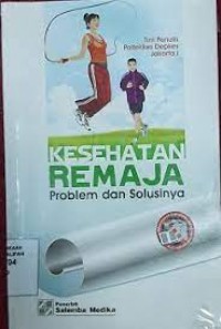 Image of Kesehatan Remaja : Problem dan Solusinya