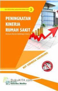 Image of Peningkatan Kinerja Rumah Sakit : Berbasis Malco Baldridge Criteria