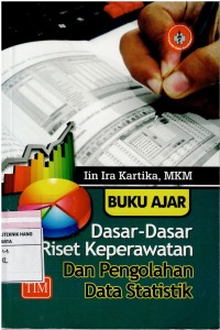 Image of Buku Ajar  Dasar-dasar Riset Keperawatan dan Pengolahan Data Statistik
